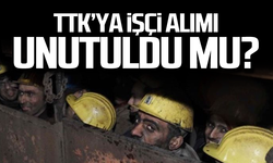 TTK'ya işçi alımı unutuldu mu?