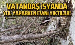 Vatandaş isyanda! Yol yapayım derken ev yıktılar!