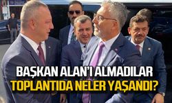 Başkan Alan’ı almadılar Toplantıda neler yaşandı?