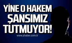 Yine o hakem... Şansımız tutmuyor!