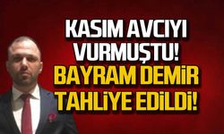 Kasım Avcıyı vurmuştu, Bayram Demir tahliye edildi!