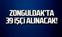 Zonguldak'ta 39 işçi alınacak!