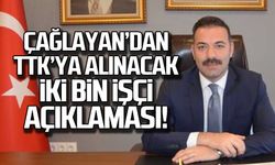 Mustafa Çağlayan'dan TTK'ya alınacak ikin bin işçi açıklaması!