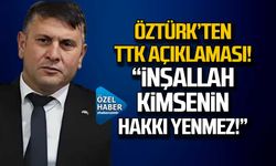 Öztürk'ten TTK açıklaması! "İnşallah kimsenin hakkı yenmez!"