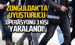 Zonguldak'ta uyuşturucu operasyonu! 3 kişi yakalandı!
