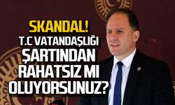 Skandal! T.C Vatandaşlığı şartından rahatsız mı oluyorsunuz?