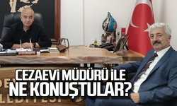 Belediye Başkanı cezaevi müdürü ile ne konuştu?