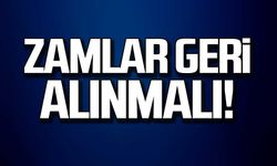 Ali Topaloğlu; "Zamlar geri alınmalı!"