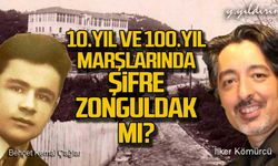 10. yıl ve 100. yıl marşlarında şifre Zonguldak mı?