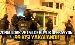 Zonguldak ve 15 ilde büyük operasyon! 99 kişi yakalandı!
