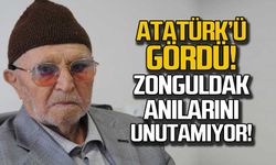 Atatürk'ü gördü! Zonguldak anılarını unutamıyor!