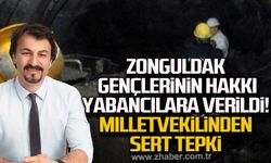 Zonguldak gençlerinin hakkı yabancılara verildi! Milletvekilinden sert tepki