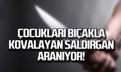 Çocukları bıçakla kovalayan saldırgan aranıyor!