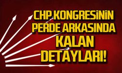 Zonguldak CHP kongresinin perde arkasında yaşananlar!