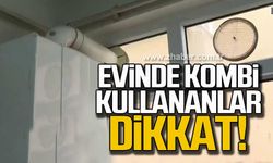 Evinde kombi kullananlar dikkat!