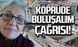 Köprüde buluşalım çağrısı!