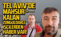 Tel Aviv'de mahsur kalan Zonguldaklılardan haber var!