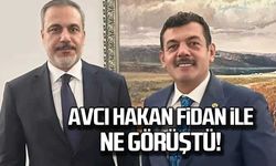 Avcı, Hakan Fidan ile ne görüştü!