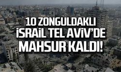 10 Zonguldaklı İsrail Tel Aviv'de mahsur kaldı!