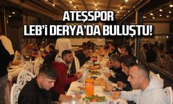 Ateşspor Leb'i Derya'da buluştu!