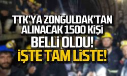 TTK'ya Zonguldak'tan alınacak 1500 kişi belli oldu! İşte tam liste!