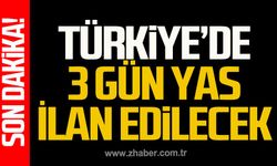 Türkiye'de 3 gün ulusal yas ilan edilecek!