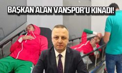 Başkan Alan Vanspor'u kınadı!