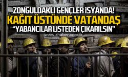 Zonguldaklı gençler isyanda! "Yabancılar listeden çıkarılsın"