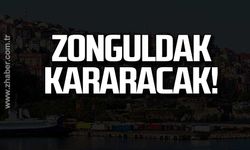 Zonguldak kararacak!