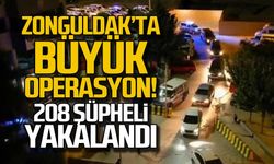 Zonguldak'ta büyük operasyon! 208 şüpheli yakalandı!