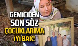 Batan gemide bulunan Göksel Özel'den son söz! Çocuklarıma iyi bak!