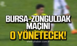 Bursa-Zonguldak maçını o yönetecek!