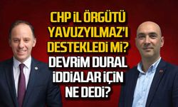 CHP İl Örgütü Yavuzyılmaz'ı destekledi mi? Devrim Dural iddialar için ne dedi?