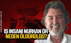 İş insanı Nurhan Ör neden öldürüldü?