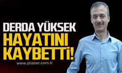 Derda Yüksek hayatını kaybetti!