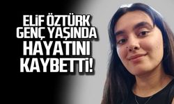 Elif Öztürk genç yaşında hayatını kaybetti