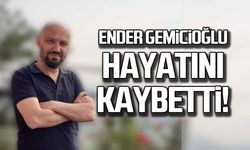 Ender Gemicioğlu hayatını kaybetti!