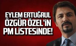 Eylem Ertuğrul Özgür Özel'in PM listesinde!