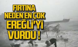 Fırtına neden en çok Ereğli'yi vurdu!