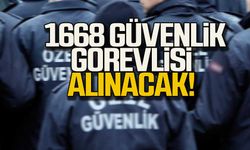 1668 güvenlik görevlisi alınacak!