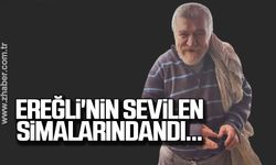 Ereğli'nin sevilen simalarındandı...