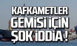 Kafkametler gemisi için şok iddia!