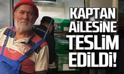 İsmail Kaptan ailesine teslim edildi!