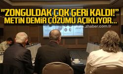 "Zonguldak çok geri kaldı!" Metin Demir çözümü açıklıyor...
