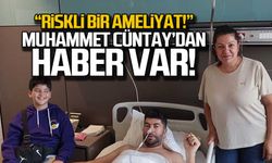 Muhammet Murat Cüntay ameliyat oldu!