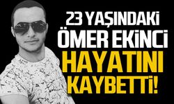 23 yaşındaki Ömer Ekinci trafik kazasında hayatını kaybetti!