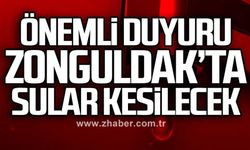 Tüm şehir susuz kalacak! Zonguldak'a son dakika uyarısı!