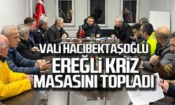 Vali Hacıbektaşoğlu Ereğli kriz masasını topladı!
