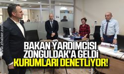Bakan yardımcısı Zonguldak'a geldi! Kurumları denetliyor