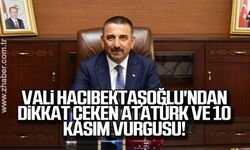 Vali Hacıbektaşoğlu'ndan dikkat çeken Atatürk ve 10 Kasım vurgusu!